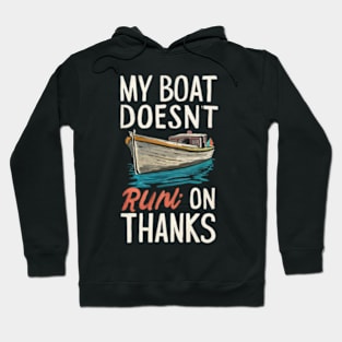 My Boat Doesnt Run On Thanks Hoodie